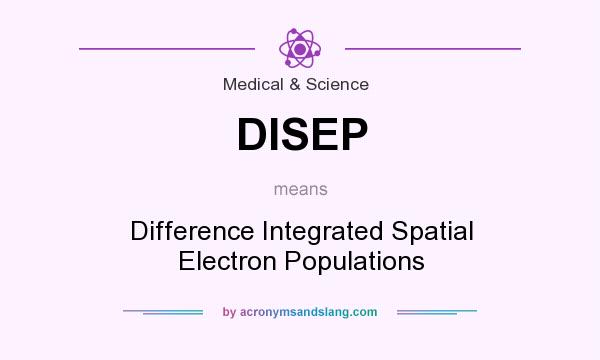 What does DISEP mean? It stands for Difference Integrated Spatial Electron Populations