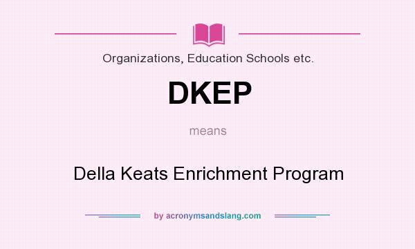 What does DKEP mean? It stands for Della Keats Enrichment Program
