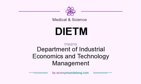 What does DIETM mean? It stands for Department of Industrial Economics and Technology Management
