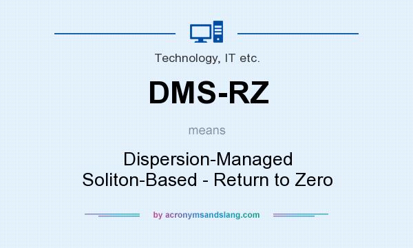 What does DMS-RZ mean? It stands for Dispersion-Managed Soliton-Based - Return to Zero