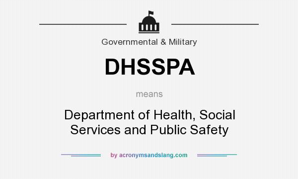 What does DHSSPA mean? It stands for Department of Health, Social Services and Public Safety