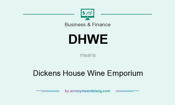 What does DHWE mean? It stands for Dickens House Wine Emporium