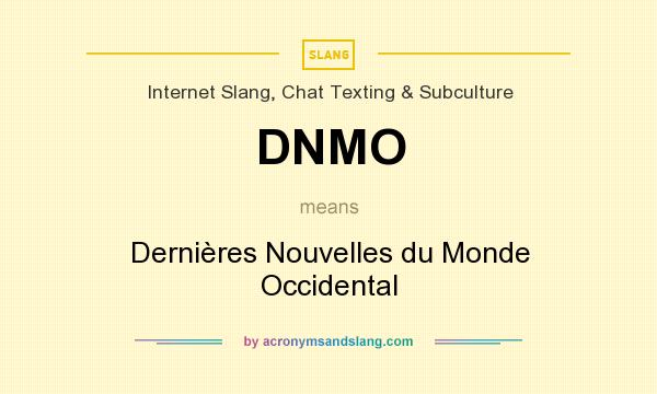 What does DNMO mean? It stands for Dernières Nouvelles du Monde Occidental