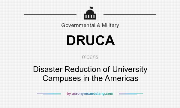 What does DRUCA mean? It stands for Disaster Reduction of University Campuses in the Americas