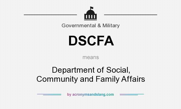 What does DSCFA mean? It stands for Department of Social, Community and Family Affairs