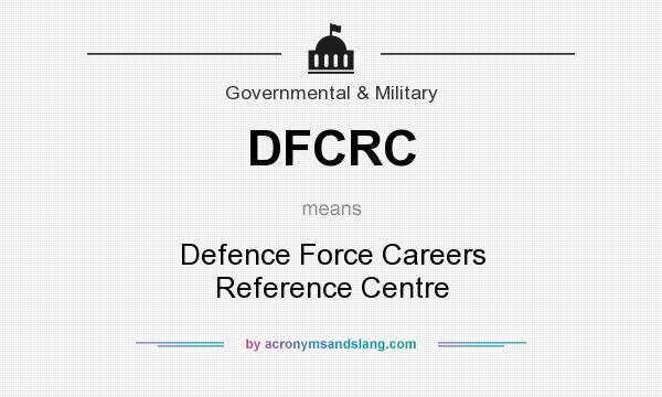 What does DFCRC mean? It stands for Defence Force Careers Reference Centre