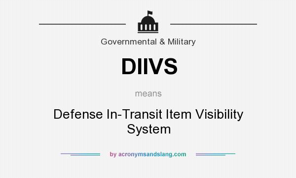 What does DIIVS mean? It stands for Defense In-Transit Item Visibility System