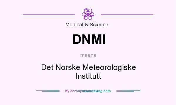 What does DNMI mean? It stands for Det Norske Meteorologiske Institutt