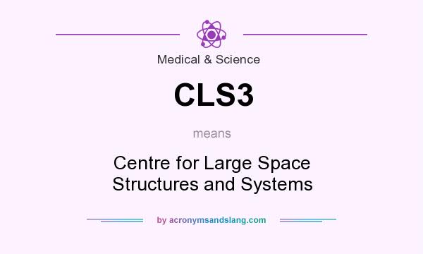 What does CLS3 mean? It stands for Centre for Large Space Structures and Systems
