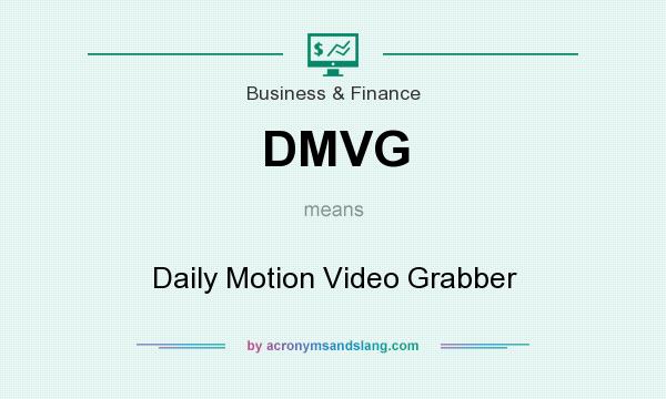 What does DMVG mean? It stands for Daily Motion Video Grabber