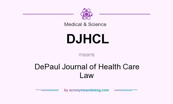 What does DJHCL mean? It stands for DePaul Journal of Health Care Law
