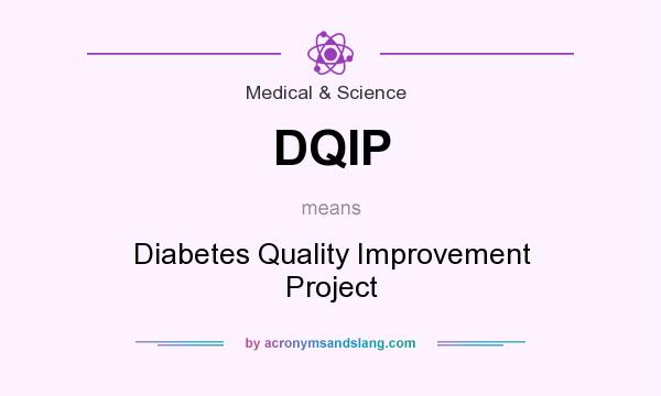 What does DQIP mean? It stands for Diabetes Quality Improvement Project