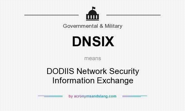 What does DNSIX mean? It stands for DODIIS Network Security Information Exchange