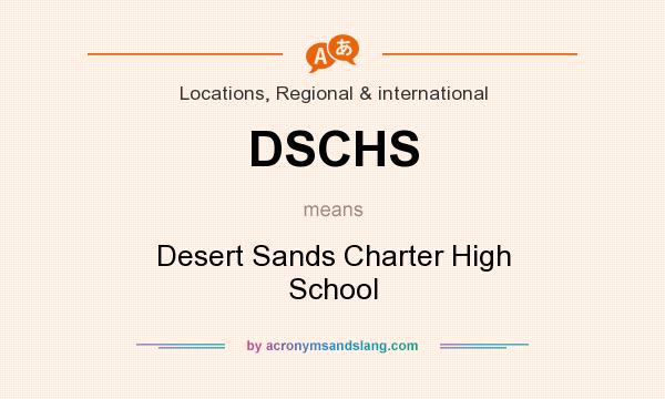 What does DSCHS mean? It stands for Desert Sands Charter High School