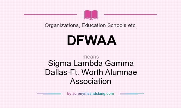 What does DFWAA mean? It stands for Sigma Lambda Gamma Dallas-Ft. Worth Alumnae Association