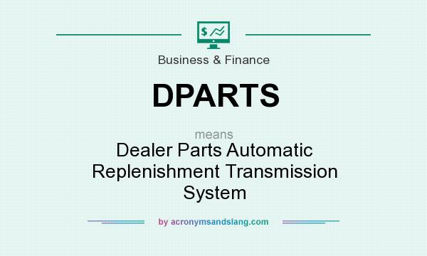 What does DPARTS mean? It stands for Dealer Parts Automatic Replenishment Transmission System