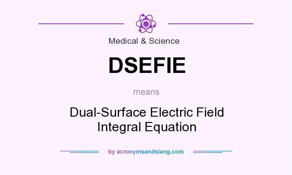 What does DSEFIE mean? It stands for Dual-Surface Electric Field Integral Equation