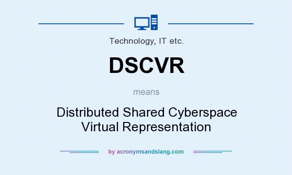 What does DSCVR mean? It stands for Distributed Shared Cyberspace Virtual Representation