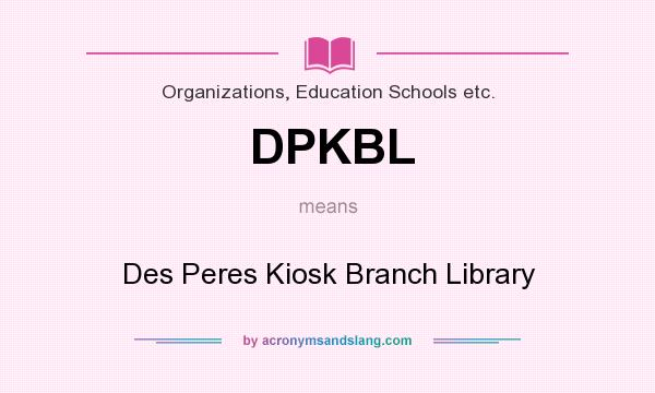 What does DPKBL mean? It stands for Des Peres Kiosk Branch Library