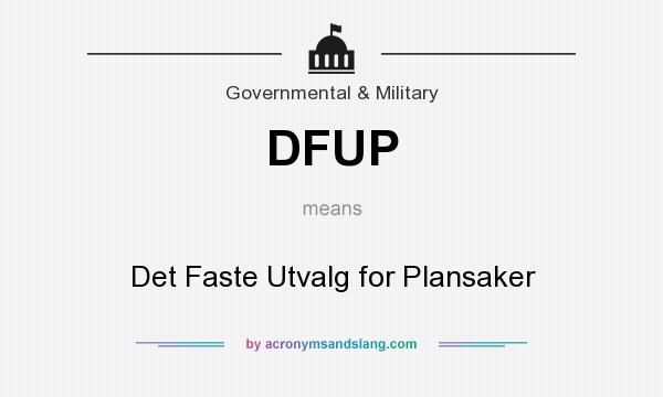 What does DFUP mean? It stands for Det Faste Utvalg for Plansaker