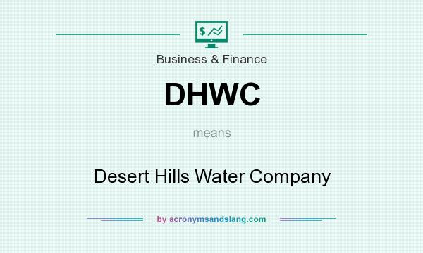 What does DHWC mean? It stands for Desert Hills Water Company