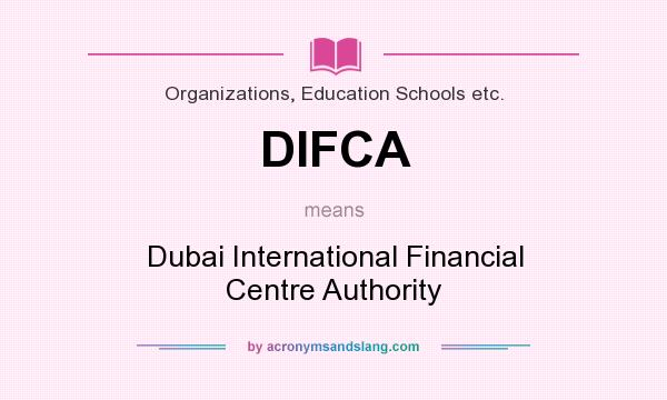 What does DIFCA mean? It stands for Dubai International Financial Centre Authority