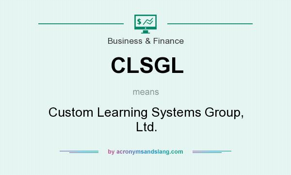 What does CLSGL mean? It stands for Custom Learning Systems Group, Ltd.