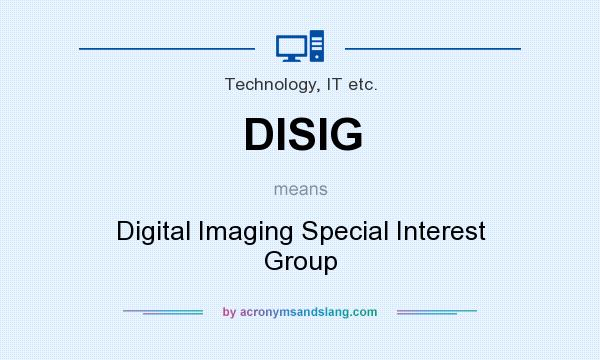 What does DISIG mean? It stands for Digital Imaging Special Interest Group