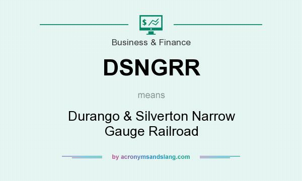 What does DSNGRR mean? It stands for Durango & Silverton Narrow Gauge Railroad