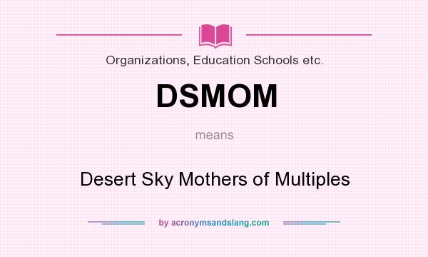 What does DSMOM mean? It stands for Desert Sky Mothers of Multiples