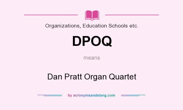 What does DPOQ mean? It stands for Dan Pratt Organ Quartet