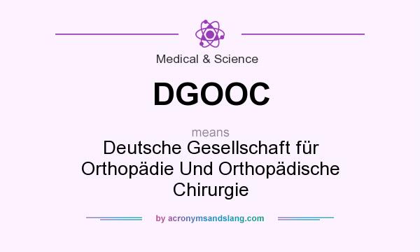What does DGOOC mean? It stands for Deutsche Gesellschaft für Orthopädie Und Orthopädische Chirurgie