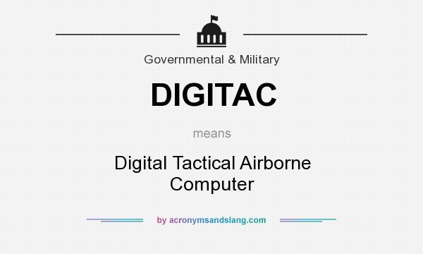 What does DIGITAC mean? It stands for Digital Tactical Airborne Computer