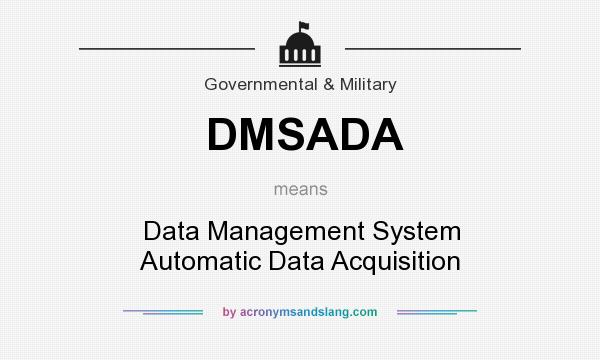 What does DMSADA mean? It stands for Data Management System Automatic Data Acquisition