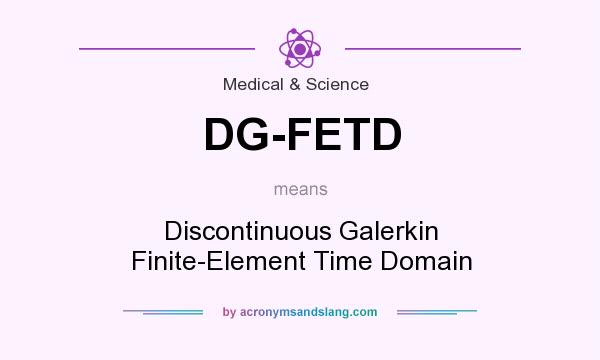 What does DG-FETD mean? It stands for Discontinuous Galerkin Finite-Element Time Domain
