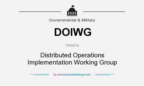 What does DOIWG mean? It stands for Distributed Operations Implementation Working Group