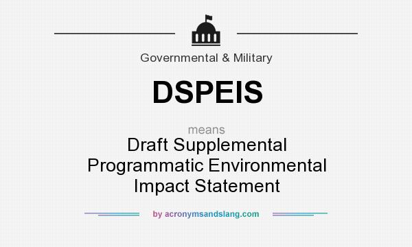 What does DSPEIS mean? It stands for Draft Supplemental Programmatic Environmental Impact Statement