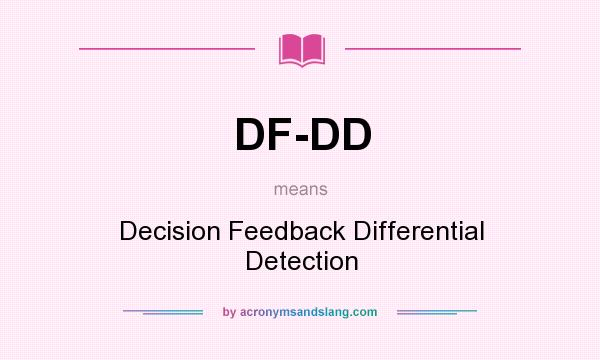 What does DF-DD mean? It stands for Decision Feedback Differential Detection