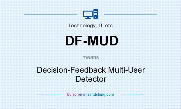 What does DF-MUD mean? It stands for Decision-Feedback Multi-User Detector