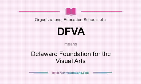 What does DFVA mean? It stands for Delaware Foundation for the Visual Arts