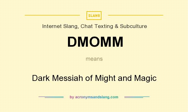 What does DMOMM mean? It stands for Dark Messiah of Might and Magic