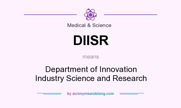What does DIISR mean? It stands for Department of Innovation Industry Science and Research
