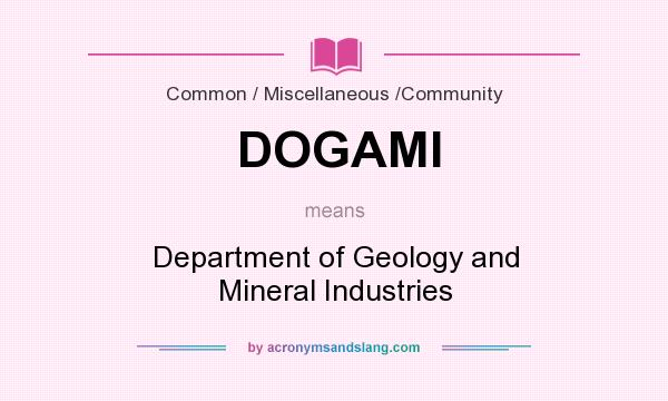 What does DOGAMI mean? It stands for Department of Geology and Mineral Industries