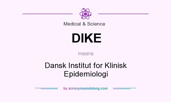 What does DIKE mean? It stands for Dansk Institut for Klinisk Epidemiologi