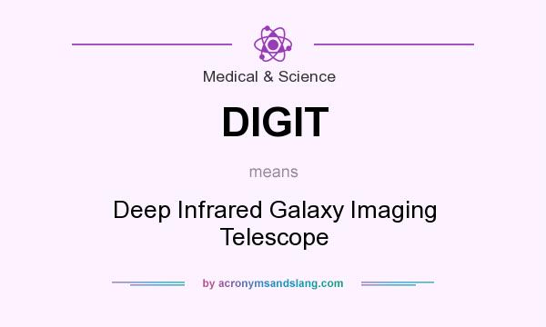 What does DIGIT mean? It stands for Deep Infrared Galaxy Imaging Telescope