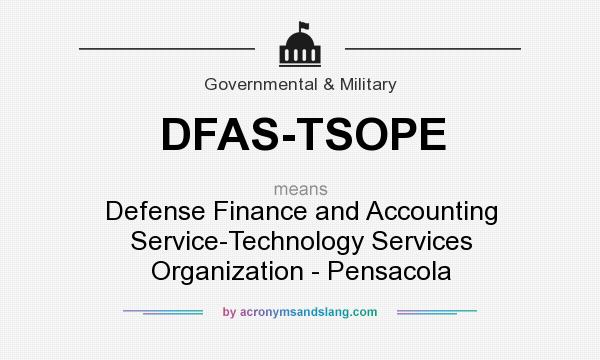 What does DFAS-TSOPE mean? It stands for Defense Finance and Accounting Service-Technology Services Organization - Pensacola