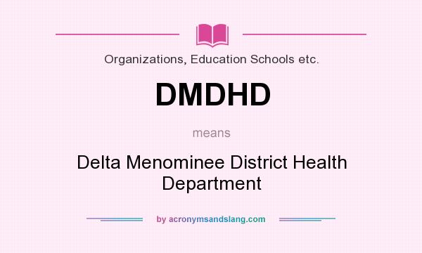 What does DMDHD mean? It stands for Delta Menominee District Health Department