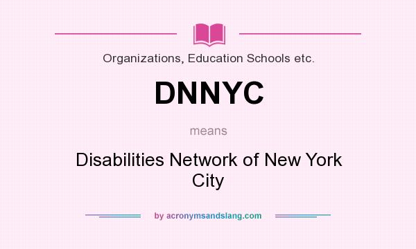 What does DNNYC mean? It stands for Disabilities Network of New York City