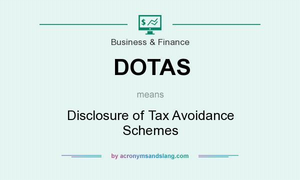 What does DOTAS mean? It stands for Disclosure of Tax Avoidance Schemes