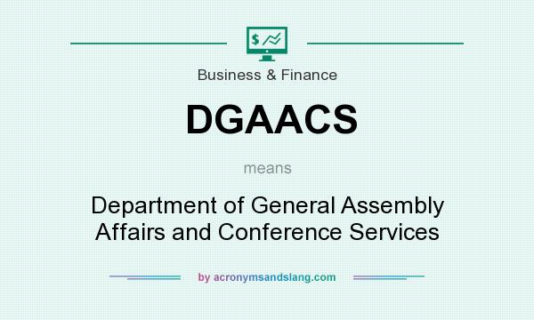 What does DGAACS mean? It stands for Department of General Assembly Affairs and Conference Services